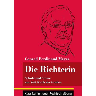 Die Richterin, Taschenbuch von Conrad Ferdinand Meyer, Henricus - Edition Deutsche Klassik GmbH, Berlin, 978-3-8478-4913-1