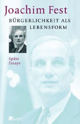Joachim Fest - Bürgerlichkeit als Lebensform: Späte Essays - Preis vom 04.10.2026 03:51:26 h