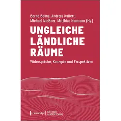 Ungleiche ländliche Räume, Fachbücher von Matthias Naumann, Michael Miessner, Bernd Belina, Andreas Kallert