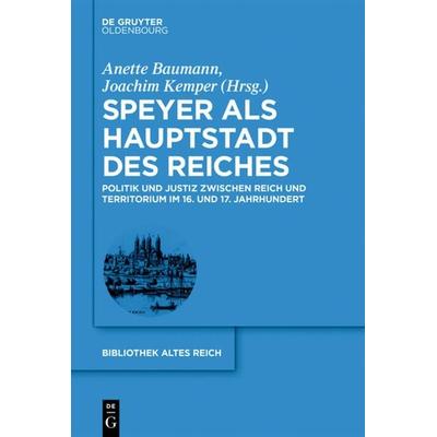 Speyer als Hauptstadt des Reiches, Gebundene Ausgabe von , De Gruyter Oldenbourg, 978-3-11-049981-0