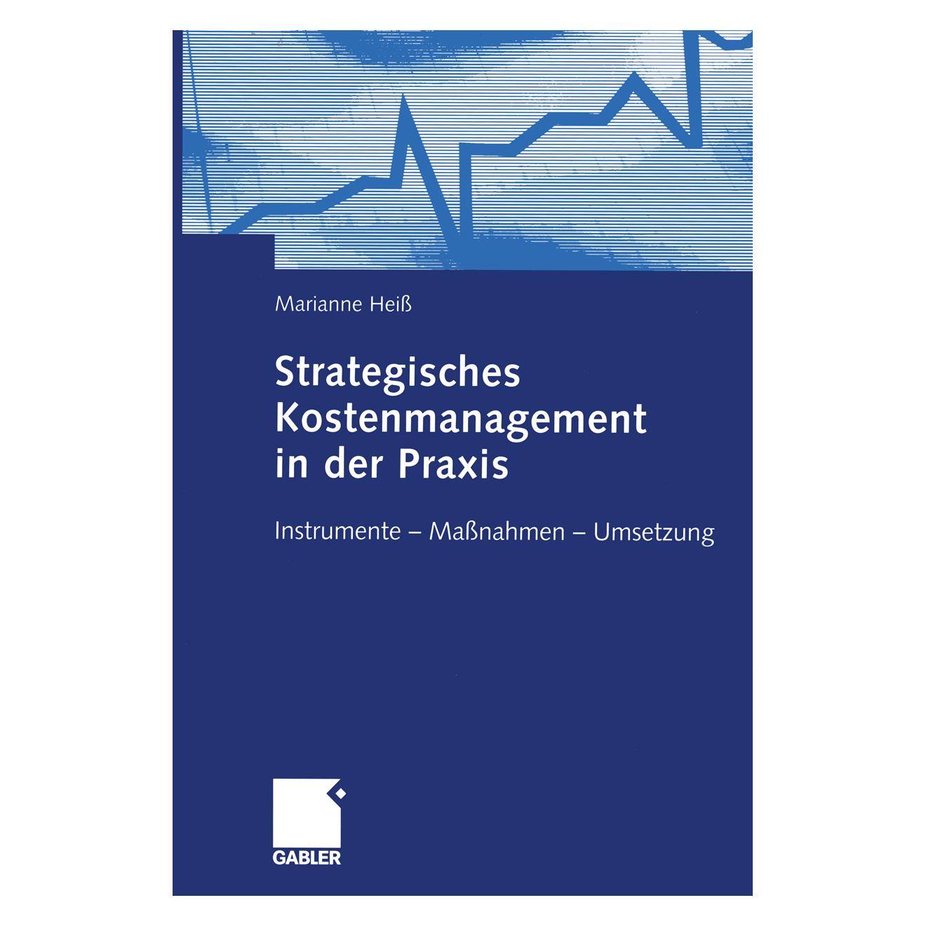 Springer Strategisches Kostenmanagement in der Praxis (Deutsch, Softcover, Marianne Heiss) (35127891)