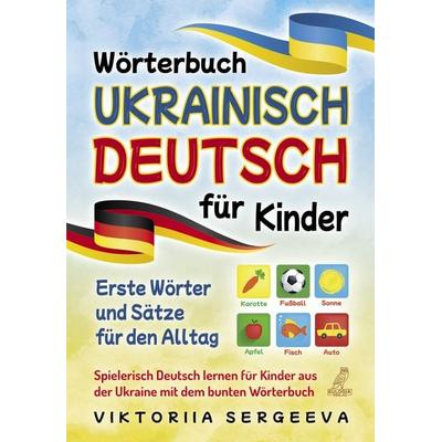Wörterbuch Ukrainisch Deutsch für Kinder, Taschenbuch von Viktoriia Sergeeva, Eulogia Verlags GmbH, 978-3-96967-276-1