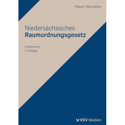 Niedersächsisches Raumordnungsgesetz, Taschenbuch von Claudia Pielok,Caroline Starnofsky, KSV Medien Wiesbaden, 978-3-8293-2084-9