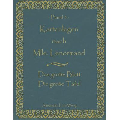 Kartenlegen nach Mlle. Lenormand Band 3, Taschenbuch von Alexandra Lara Weng, BoD – Books on Demand