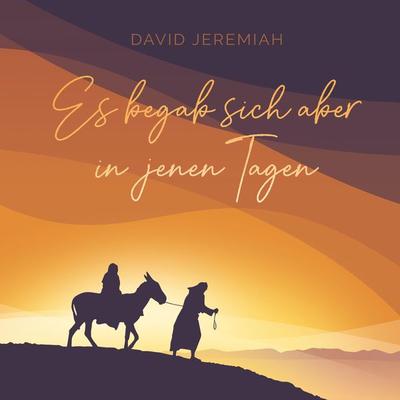 Es begab sich aber in jenen Tagen ... - David Jeremiah, Audio, 4056813429794