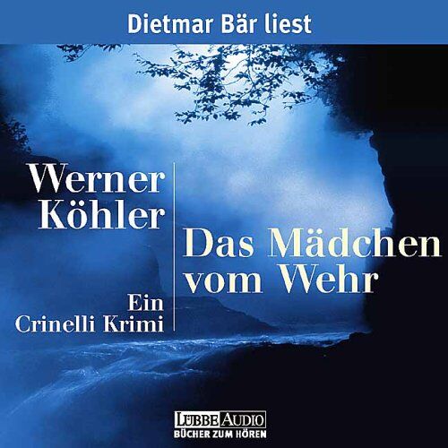 Werner Köhler - Das Mädchen vom Wehr. 4 CDs . Ein Crinelli Krimi - Preis vom 09.10.2026 07:28:09 h