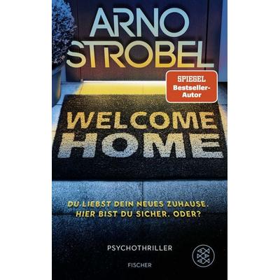 Welcome Home – Du liebst dein neues Zuhause. Hier bist du sicher. Oder?, Paperback von Arno Strobel, Fischer Taschenbuch Verlag