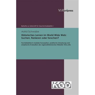 Historisches Lernen im World Wide Web: Suchen, flanieren oder forschen?, Gebundene Ausgabe von Astrid Schwabe, V&R Unipress, 978-3-89971-996-3