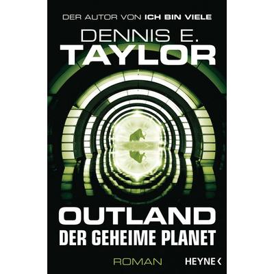 Outland - Der geheime Planet, Taschenbuch von Dennis E. Taylor, Heyne
