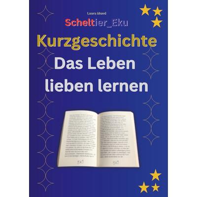 Kurzgeschichte Das Leben lieben lernen, Taschenbuch von Laura Mund, BoD – Books on Demand, 978-3-8192-4359-2
