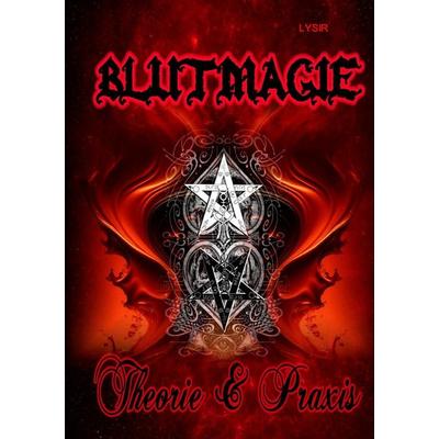BLUTMAGIE - Die Geheimnisse des Blutes in der praktischen Magie - Theorie und Praxis, Taschenbuch von Frater Lysir, Epubli, 978-3-7575-6274-8