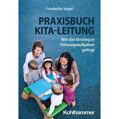Praxisbuch Kita-Leitung, Taschenbuch von Friederike Vogel, Kohlhammer, 978-3-17-045085-1