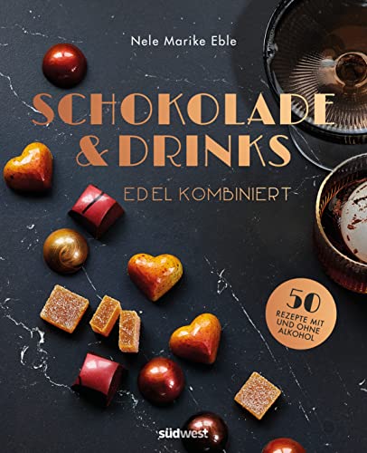 Eble, Nele Marike - Schokolade & Drinks edel kombiniert: 50 Rezepte für Pralinen & Co. mit und ohne Alkohol - Preis vom 02.10.2026 23:42:20 h