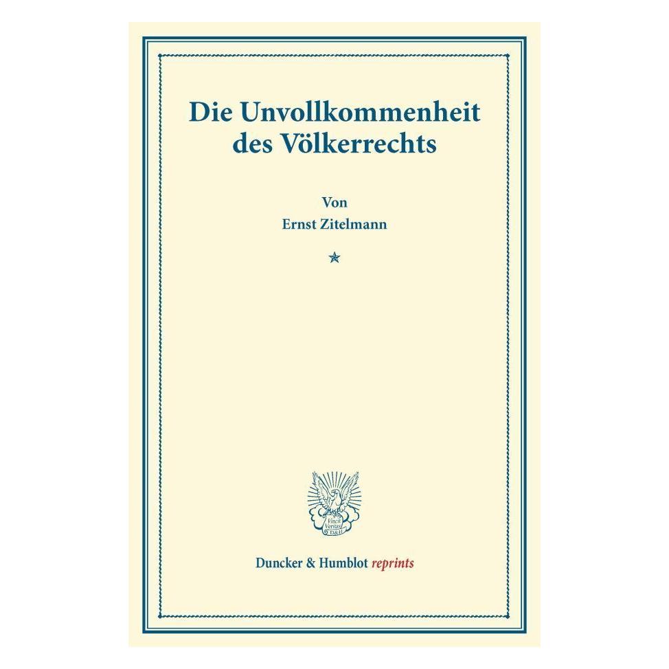 Duncker & Humblot Die Unvollkommenheit des Völkerrechts. (Deutsch, Softcover, Ernst Zitelmann) (55527394)