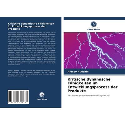 Kritische dynamische Fähigkeiten im Entwicklungsprozess der Produkte, Taschenbuch von Alexey Rudshin, Verlag Unser Wissen, 978-620-3-33871-3