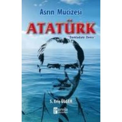 Asrin Mucizesi Atatürk - Damladaki Deniz, Taschenbuch von S. Eris Ülger, Parola Yayinlari