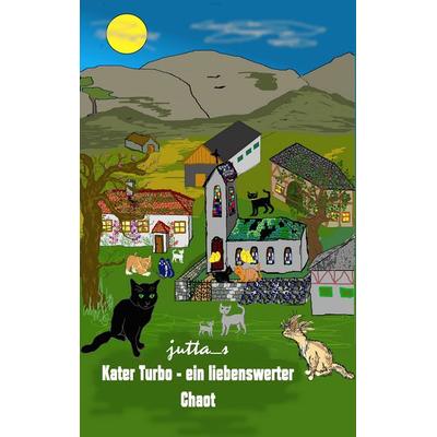 Kater Turbo - ein liebenswerter Chaot, Taschenbuch von Jutta_s, BoD – Books on Demand, 978-3-7347-9183-3