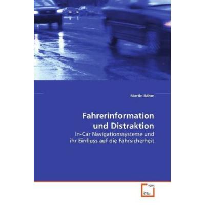 Böhm Martin: Fahrerinformation und Distraktion, Taschenbuch von Martin Böhm, VDM, 978-3-639-09588-3