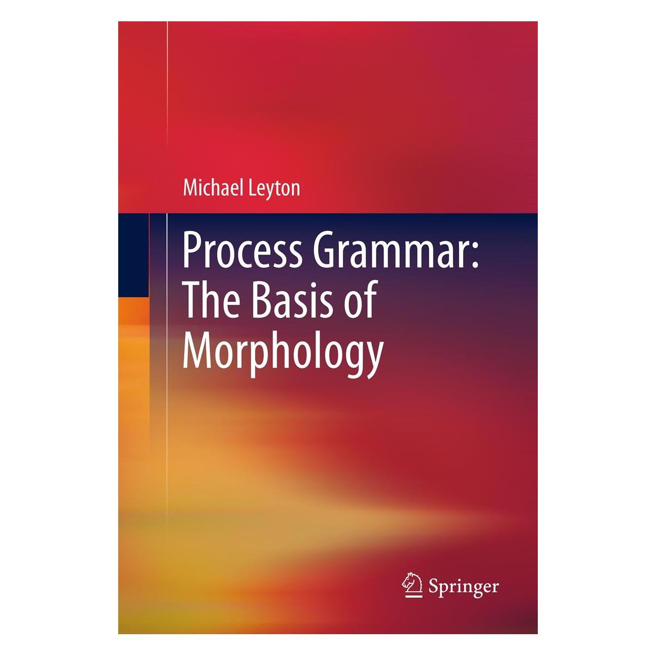 Springer Process Grammar: The Basis of Morphology (Englisch, Hardcover, Michael Leyton) (9781461418146)