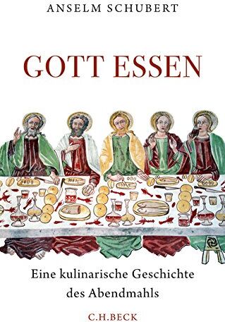 Anselm Schubert - Gott essen: Eine kulinarische Geschichte des Abendmahls - Preis vom 12.10.2026 11:37:12 h