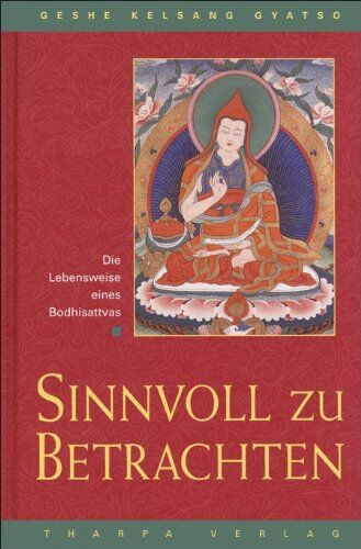 Gyatso, Geshe Kelsang - Sinnvoll zu betrachten: Die Lebensweise eines Bodhisattvas - Preis vom 10.10.2026 11:48:34 h