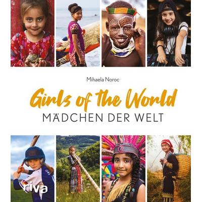Girls of the World – Mädchen der Welt, Gebundene Ausgabe von Mihaela Noroc, Riva, 978-3-7423-2419-1