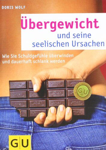 Doris Wolf - Übergewicht und seine seelischen Ursachen: Wie Sie Schuldgefühle überwinden und dauerhaft schlank werden (GU Text-Ratgeber) - Preis vom 12.10.2026 11:37:12 h