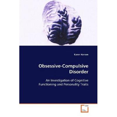 Hansen Karen: Obsessive-Compulsive Disorder, Taschenbuch von Karen Hansen, VDM, 978-3-639-09822-8