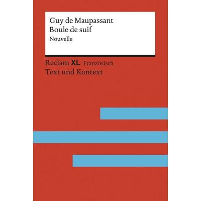 Boule de suif. Nouvelle. Avec un dossier sur l’auteur, la guerre de 1870 et les relations entre la France et l’Allemagne, Taschenbuch von Guy de