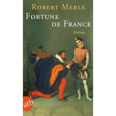 Fortune de France, Taschenbuch von Robert Merle, Aufbau TB, 978-3-7466-1213-3