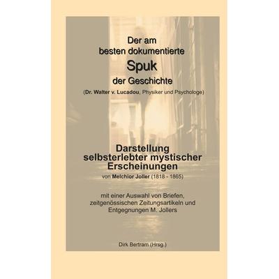 Der am besten dokumentierte Spuk der Geschichte (Dr. Walter v. Lucadou, Physiker und Psychologe), Gebundene Ausgabe von Melchior Joller, BoD – Books
