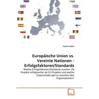 Sahin, S: Europäische Union vs. Vereinte Nationen - Erfolgsf, Taschenbuch von Sascha Sahin, VDM, 978-3-639-35671-7