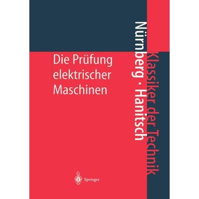 Die Prüfung elektrischer Maschinen, Gebundene Ausgabe von W. Nürnberg,R. Hanitsch, Springer Berlin, 978-3-540-41411-7