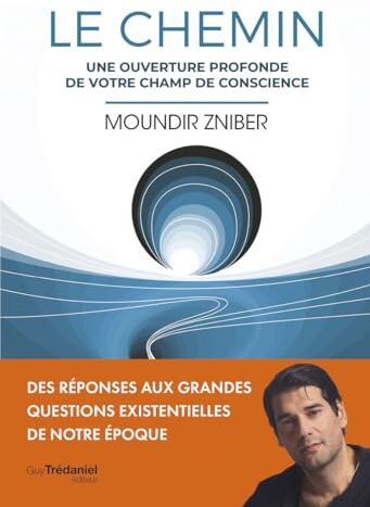 Moundir Zniber - Le chemin : une ouverture profonde de votre champ de conscience - Preis vom 09.10.2026 07:28:09 h