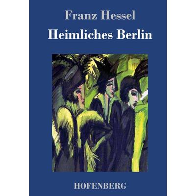 Heimliches Berlin, Gebundene Ausgabe von Franz Hessel, Hofenberg, 978-3-8430-3472-2