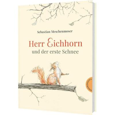 Herr Eichhorn: Herr Eichhorn und der erste Schnee, Gebundene Ausgabe von Sebastian Meschenmoser, Thienemann in der Thienemann-Esslinger Verlag GmbH,