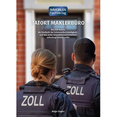Tatort Maklerbüro, Taschenbuch von Helge Ziegler, ImmobilienFachVerlag, 978-3-949964-26-8