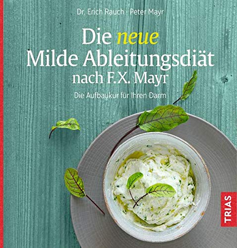 Erich Rauch - Die neue Milde Ableitungsdiät nach F.X. Mayr: Die Aufbaukur für Ihren Darm - Preis vom 09.10.2026 07:28:09 h
