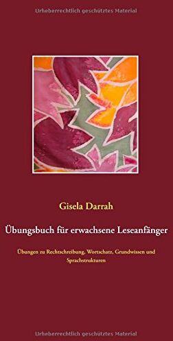 Gisela Darrah - Übungsbuch für erwachsene Leseanfänger: Übungen zu Rechtschreibung, Wortschatz, Grundwissen und Sprachstrukturen - Preis vom 09.10.2026 07:28:09 h