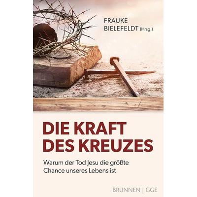 Die Kraft des Kreuzes, Taschenbuch von , Brunnen Verlag GmbH, 978-3-7655-2164-5