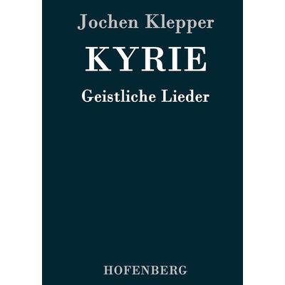 Kyrie, Gebundene Ausgabe von Jochen Klepper, Hofenberg, 978-3-8430-9118-3
