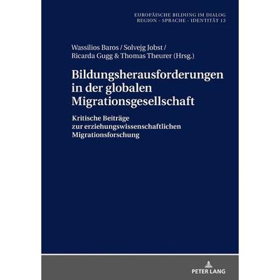 Bildungsherausforderungen in der globalen Migrationsgesellschaft, Gebundene Ausgabe von , Peter Lang GmbH, Internationaler Verlag der Wissenschaften,
