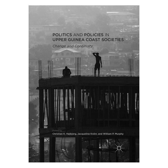 Springer Politics and Policies in Upper Guinea Coast Societies (Englisch, Softcover, Christian K. Højbjerg, Jacqueline Knörr, William P. Murphy) (56010179)