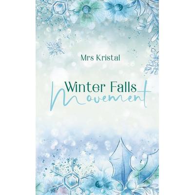 Winter Falls Movement, Taschenbuch von Mrs Kristal, BoD – Books on Demand, 978-3-7578-8666-0
