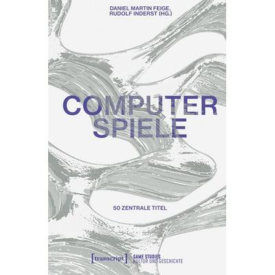 Computerspiele, Taschenbuch von , Transcript, 978-3-8376-6825-4