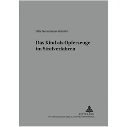 Das Kind als Opferzeuge im Strafverfahren, Fachbücher von Urte Nevermann-Jaskolla