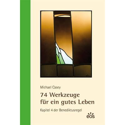 74 Werkzeuge für ein gutes Leben, Gebundene Ausgabe von Michael Casey, EOS, 978-3-8306-7725-3