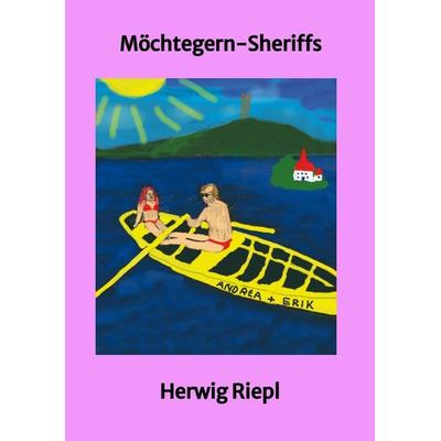 Möchtegern-Sheriffs, Taschenbuch von Herwig Riepl, Tredition, 978-3-347-99427-0