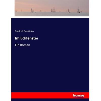 Im Eckfenster, Taschenbuch von Friedrich Gerstäcker, Hansebooks, 978-3-7446-0843-5