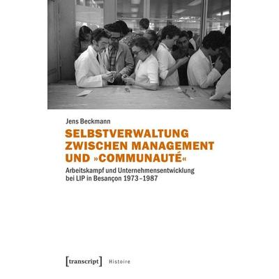 Selbstverwaltung zwischen Management und »Communauté«, Taschenbuch von Jens Beckmann, Transcript, 978-3-8376-4581-1